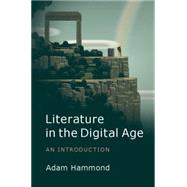 Literature in the Digital Age by Hammond, Adam, 9781107041905