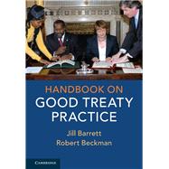 Handbook on Good Treaty Practice by Barrett, Jill; Beckman, Robert, 9781107111905