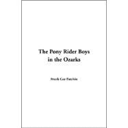 Pony Rider Boys in the Ozarks,Patchin, Frank Gee,9781414251905