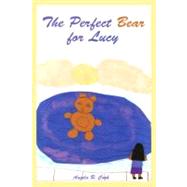 The Perfect Bear for Lucy by Cook, Angela R., 9781434981905