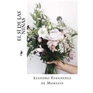 El s de las nias/ The Maidens' Consent by De Moratn, Leandro Fernndez; Montoto, Maxim, 9781523911905