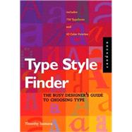 Type Style Finder: The Busy Designer's Guide To Choosing Type by Samara, Timothy, 9781592531905