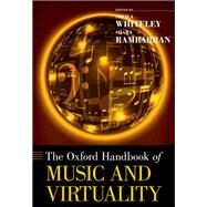 The Oxford Handbook of Music and Virtuality by Whiteley, Sheila; Rambarran, Shara, 9780190061906