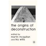 The Origins of Deconstruction by Willis, Ika; McQuillan, Martin, 9780230581906