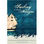 Sailing to the Far Horizon : The Restless Journey and Tragic Sinking of a Tall Ship by Bitterman, Pamela Sisman, 9780299201906