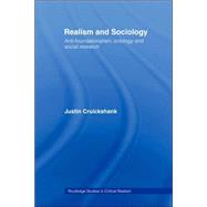 Realism and Sociology: Anti-Foundationalism, Ontology and Social Research by Cruickshank,Justin, 9780415261906