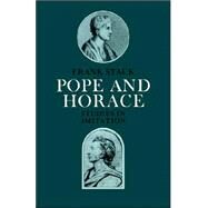 Pope and Horace: Studies in Imitation by Frank Stack, 9780521021906