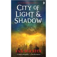City of Light and Shadow City of a Hundred Rows, Book 3 by WHATES, IAN, 9780857661906
