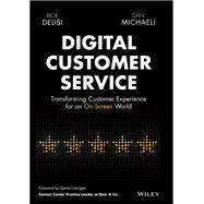 Digital Customer Service Transforming Customer Experience for An On-Screen World by DeLisi, Rick; Michaeli, Dan, 9781119841906