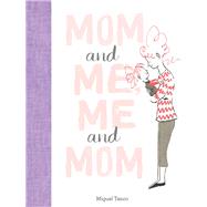 Mom and Me, Me and Mom by Tanco, Miguel, 9781452171906