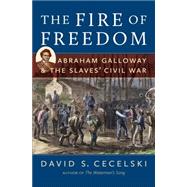 The Fire of Freedom by Cecelski, David S., 9781469621906