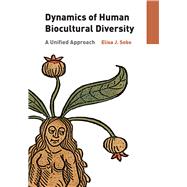 Dynamics of Human Biocultural Diversity: A Unified Approach by Sobo; Elisa J., 9781611321906