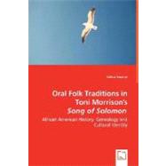 Oral Folk Traditions in Toni Morrison's Song of Solomon - African American History, Geneology and Cultural Identity by Suranyi, Szilvia, 9783639011906