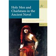 Holy Men and Charlatans in the Ancient Novel by Panayotakis, Stelios; Schmeling, Gareth; Paschalis, Michael, 9789491431906