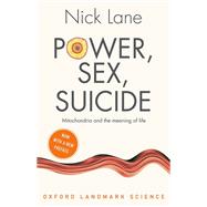 Power, Sex, Suicide Mitochondria and the meaning of life by Lane, Nick, 9780198831907