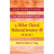 New Directions in Interpreting the Millon Clinical Multiaxial Inventory-III (MCMI-III) by Craig, Robert J., 9780471691907
