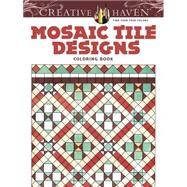 Creative Haven Mosaic Tile Designs Coloring Book by Johnston, Susan, 9780486781907