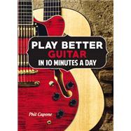 Play Better Guitar in 10 Minutes a Day by Capone, Phil, 9780785831907