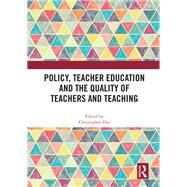 Policy, Teacher Education and the Quality of Teachers and Teaching by Christopher Day, 9781003141907