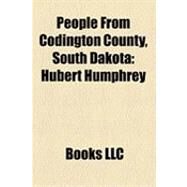 People from Codington County, South Dakot : Hubert Humphrey, John Hamre, George R. Mather, Bob Scholtz, Timmy Williams, Terry Redlin by , 9781156221907