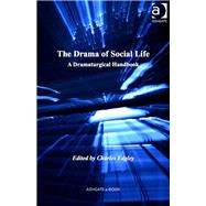 The Drama of Social Life: A Dramaturgical Handbook by Edgley,Charles;Edgley,Charles, 9781409451907