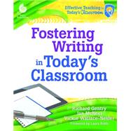 Fostering Writing in Today's Classroom by Gentry, Richard; Wallace-Nesler, Vickie; Mcneel, Jan, 9781425811907