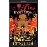 Hip Hops Lil Sistas Speak by Love, Bettina L., 9781433111907