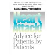 Heart Attack! : Advice for Patients by Patients by Kathleen Berra, Gerald W. Friedland, Christopher Gardner, and Francis H. Koch, 9780300091908