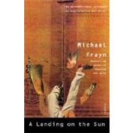 A Landing on the Sun A Novel by Frayn, Michael, 9780312421908