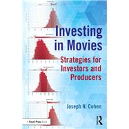 Investing in Movies: Strategies for Investors and Producers by Cohen; Joseph N., 9780415791908