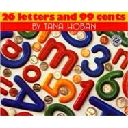 Twenty Six Letters and Ninety Nine Cents by Hoban, Tana, 9780613001908