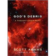 God's Debris : A Thought Experiment by Scott Adams, 9780740721908