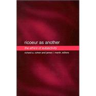 Ricoeur As Another: The Ethics of Subjectivity by Cohen, Richard A.; Marsh, James L., 9780791451908