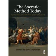 The Socratic Method Today: Student-Centered and Transformative Teaching in Political Science by Trepanier; Lee, 9780815371908