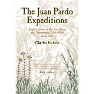 The Juan Pardo Expeditions: Exploration Of The Carolinas And Tennessee, 1566-1568 by Hudson, Charles M.; Moore, David G. (AFT); Beck, Robin A., Jr. (AFT); Rodning, Christopher B. (AFT); Hoffman, Paul E., 9780817351908