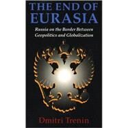The End of Eurasia by Trenin, Dmitrii, 9780870031908