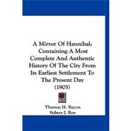 Mirror of Hannibal : Containing A Most Complete and Authentic History of the City from Its Earliest Settlement to the Present Day (1905) by Bacon, Thomas H.; Roy, Sidney J.; Greene, C. P., 9781120261908