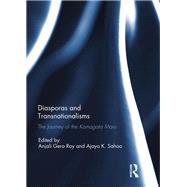 Diasporas and Transnationalisms: The Journey of the Komagata Maru by Roy; Anjali Gera, 9781138701908