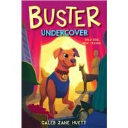 Buster Undercover by Huett, Caleb, 9781338541908