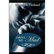 Drive Me Mad by Mcpartland, Mysty, 9781461131908