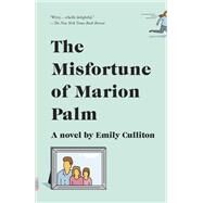 The Misfortune of Marion Palm by CULLITON, EMILY, 9781524731908