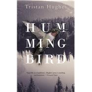 Hummingbird by Hughes, Tristan, 9781910901908