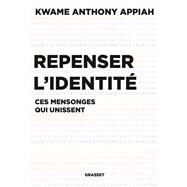 Repenser l'identit by Kwame Anthony Appiah, 9782246821908
