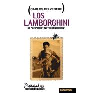 Los Lamborghini: Ni Atipicos Ni Excentricos by BELVEDERE CARLOS, 9789505811908