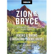 Moon Zion & Bryce: With Arches, Canyonlands & Capitol Reef Hiking & Biking, Stargazing, Scenic Drives by Unknown, 9798886471908