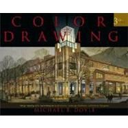 Color Drawing : Design Drawing Skills and Techniques for Architects, Landscape Architects, and Interior Designers by Doyle, Michael E., 9780471741909