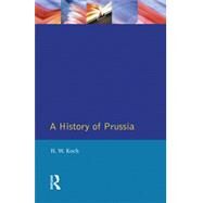 A History of Prussia,Koch,H.W.,9780582481909
