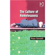 The Culture of Homelessness by Ravenhill,Megan, 9780754671909