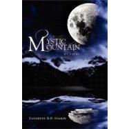 Mystic Mountain : My Story by Haskin, Elizabeth, 9781453511909