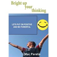 Bright Up Your Thinking by Pareto, MAC, 9781505601909